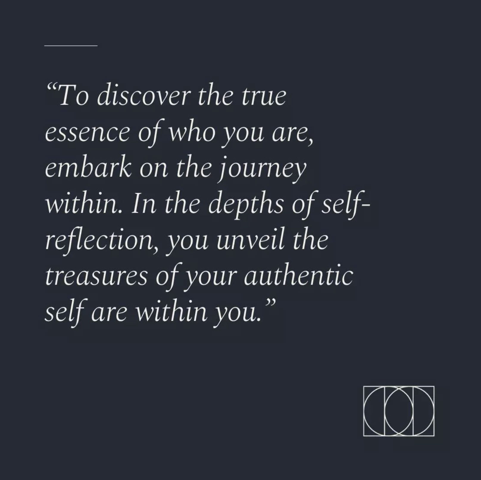 To discover the true essence quote